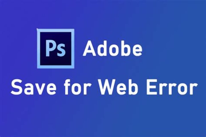 Adobe Save For Web Error: Could not complete this operation. An unknown error has occurred.