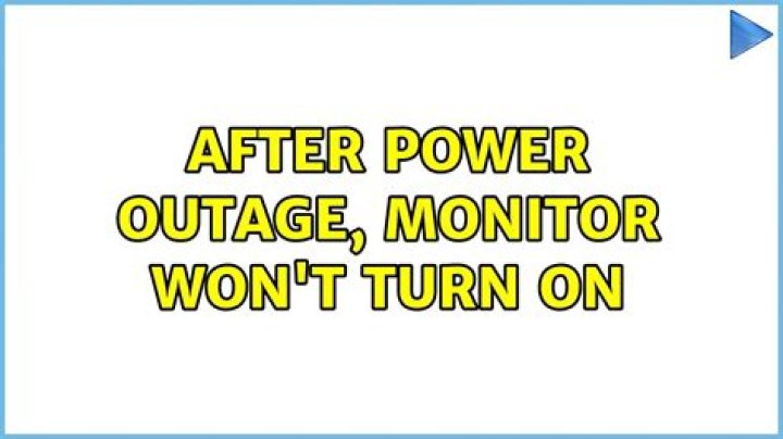 after power outage, monitor won't turn on