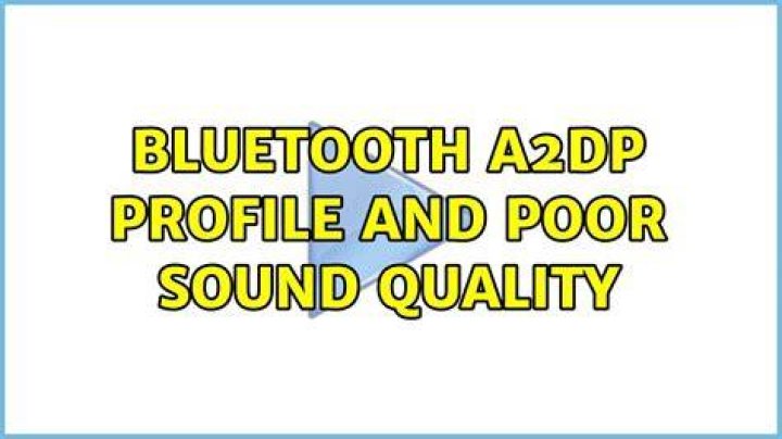 Bluetooth A2DP profile and poor sound quality