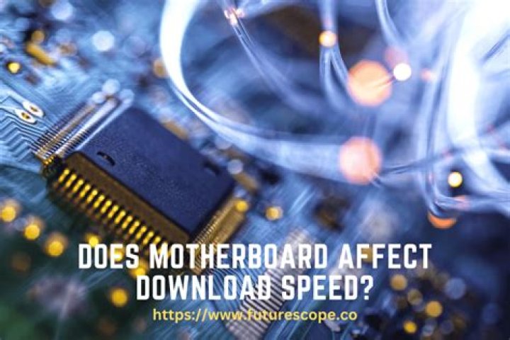 Can a motherboard affect internet speed?