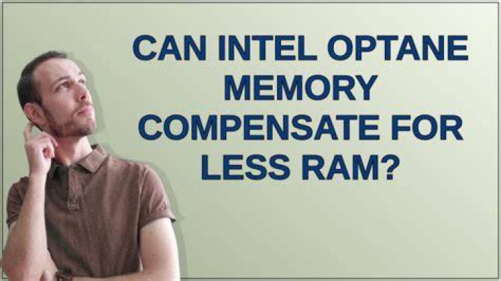 Can Intel Optane memory compensate for less RAM?
