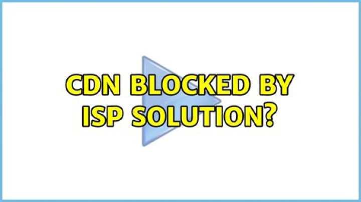 CDN blocked by ISP solution?