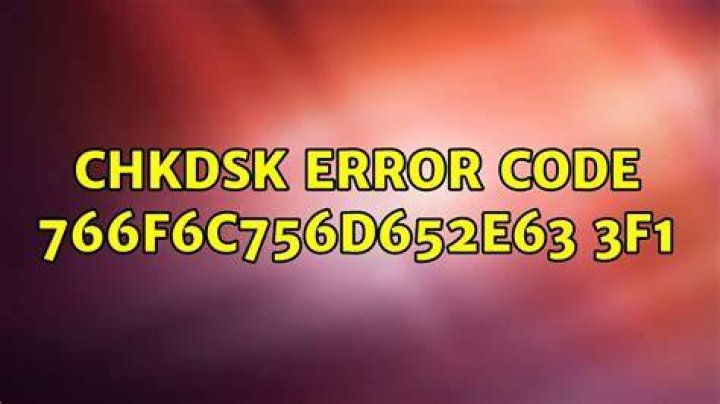 CHKDSK error code 766f6c756d652e63 3f1