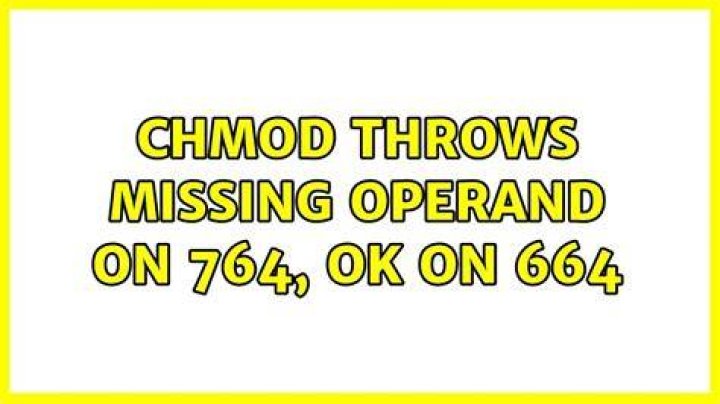 chmod throws missing operand on 764, OK on 664