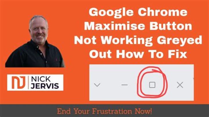 Chrome Maximize button greyed out and not working
