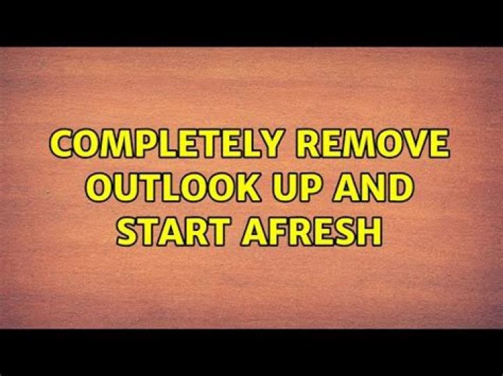 Completely remove Outlook up and start afresh