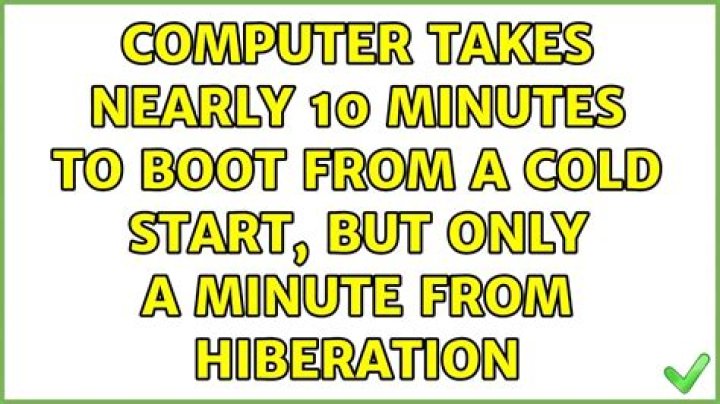 Computer takes nearly 10 minutes to boot from a cold start, but only a minute from hiberation