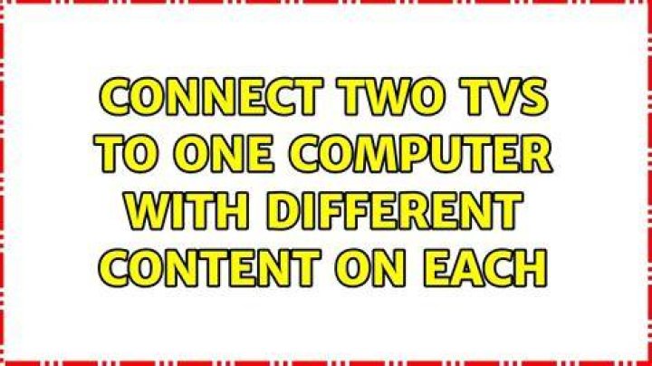 Connect two TVs to one computer with different content on each