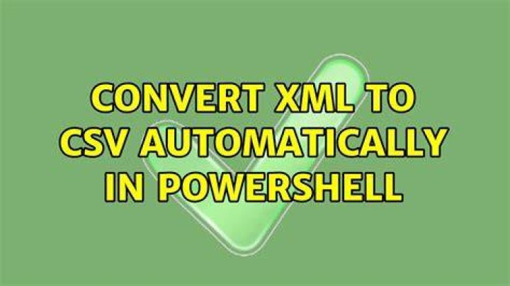 Convert XML to CSV automatically in Powershell