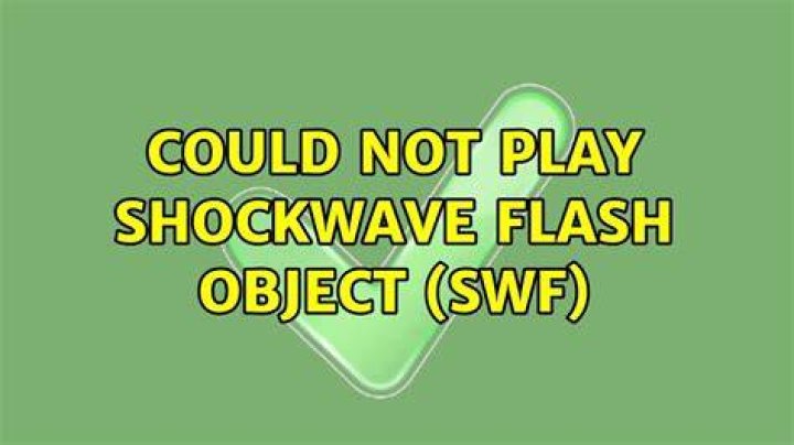 Could not play shockwave flash object (swf)