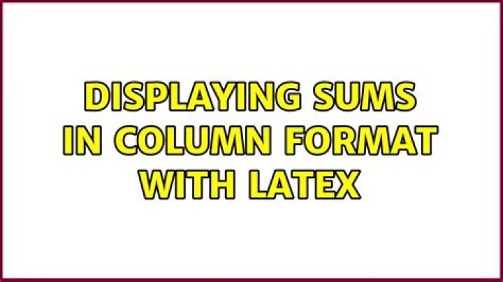 Displaying sums in column format with LaTeX