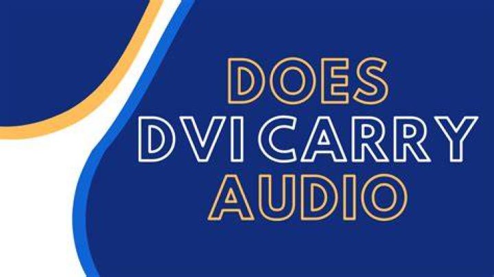 Does DVI carry audio? 