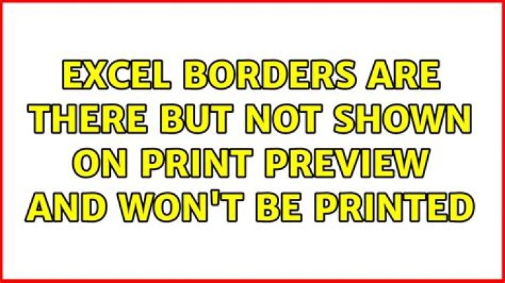 Excel borders are there but not shown on print preview and won't be printed