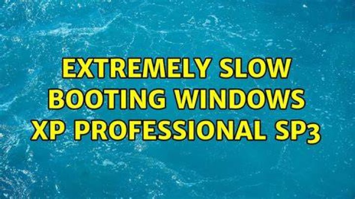 Extremely Slow Booting Windows XP Professional SP3