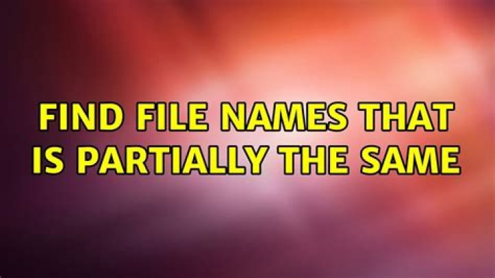 Find file names that is partially the same