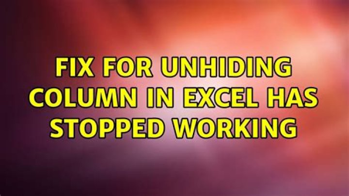 fix for unhiding column in Excel has stopped working