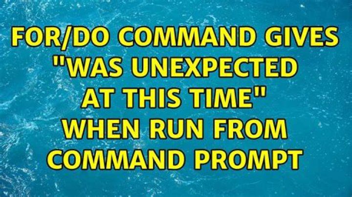 FOR/DO command gives "Was unexpected at this time" when run from command prompt