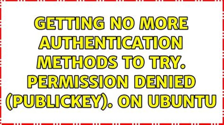Getting No more authentication methods to try. Permission denied (publickey). on Ubuntu