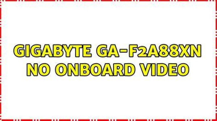 Gigabyte GA-F2A88XN No onboard video