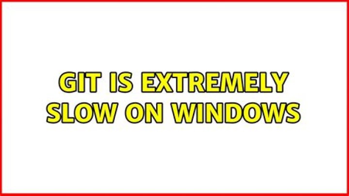 Git is extremely slow on Windows