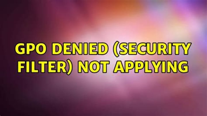 GPO Denied (Security Filter) not applying