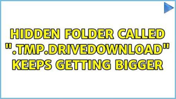 Hidden folder called “.tmp.drivedownload” keeps getting bigger