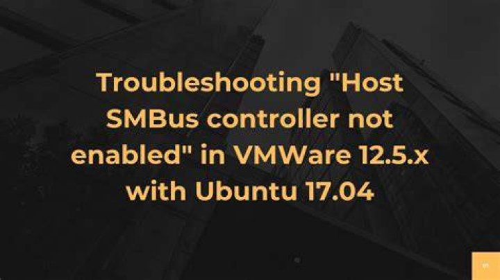 Host SMBus controller not enabled! (VMWare 12.5.x, Ubuntu 17.04)