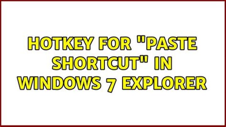 Hotkey for "paste shortcut" in windows 7 explorer
