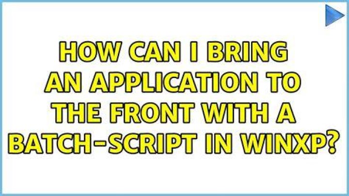 How can i bring an application to the front with a batch-script in WinXP