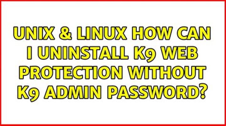 How can I uninstall K9 Web Protection without K9 admin password?