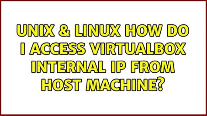How do I access Virtualbox internal IP from host machine?