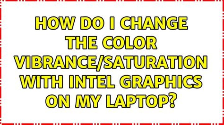 How do I change the color vibrance/saturation with Intel graphics on my laptop?