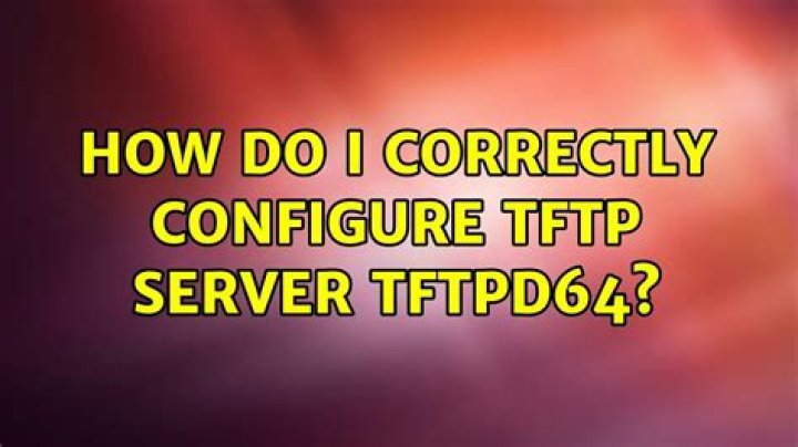 How do I correctly configure TFTP server tftpd64?