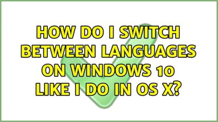 How do I switch between languages on Windows 10 like I do in OS X?