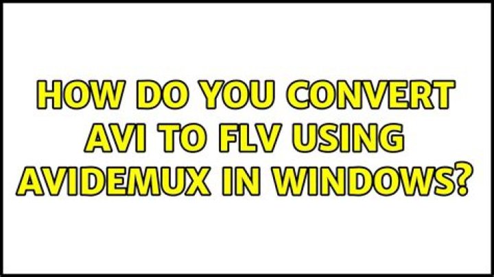 How do you convert AVI to FLV using Avidemux in Windows?