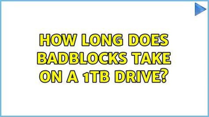 How long does badblocks take on a 1TB drive?