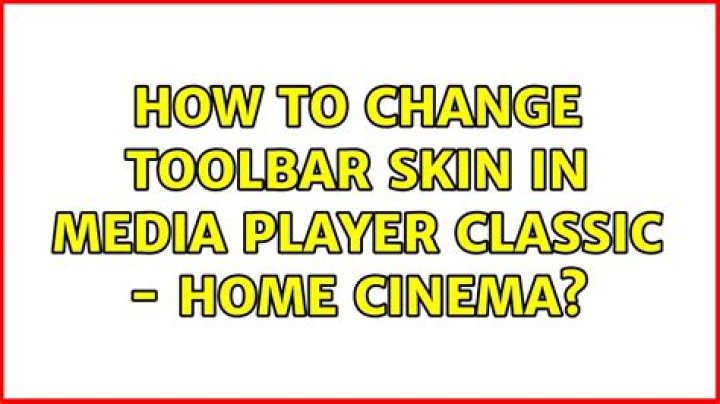 How to change toolbar skin in Media Player Classic - Home Cinema?