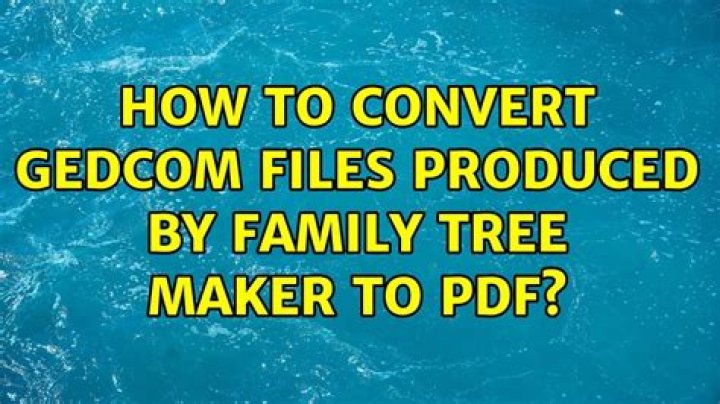 How to convert GEDCOM files produced by Family Tree Maker to PDF?