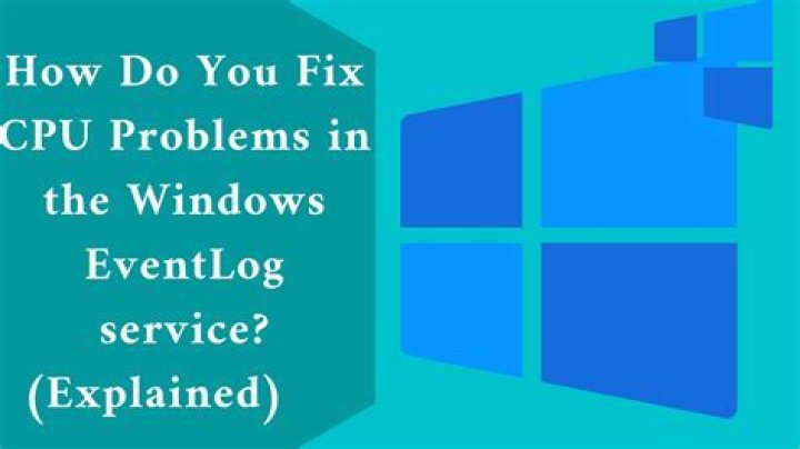 How to fix CPU problems in Windows EventLog service?