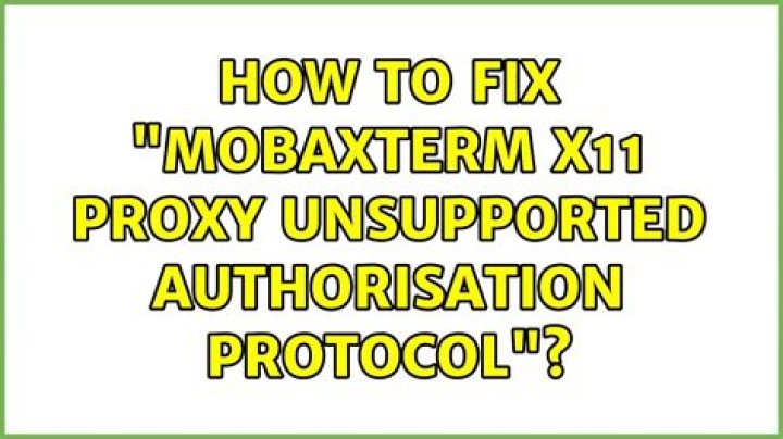 How to fix "MobaXterm X11 proxy: Unsupported authorisation protocol"