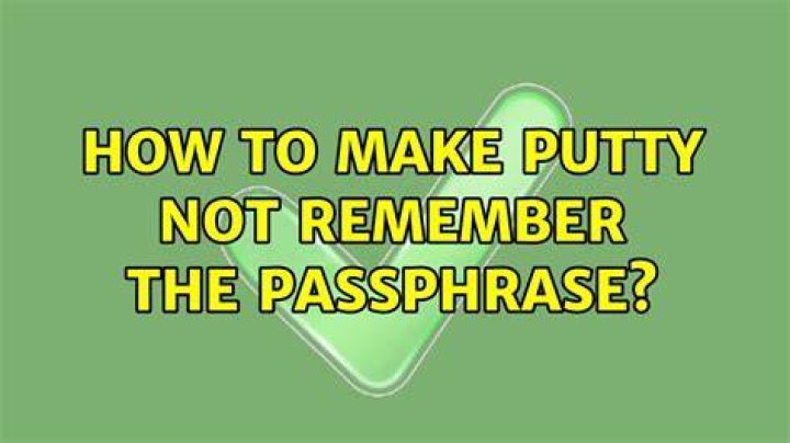 How to make PuTTY NOT remember the passphrase?