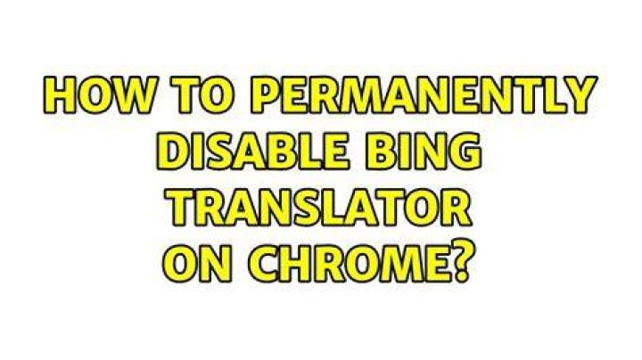 How to permanently disable Bing translator on Chrome?