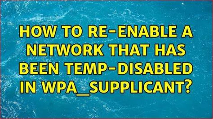 How to re-enable a network that has been TEMP-DISABLED in wpa_supplicant?