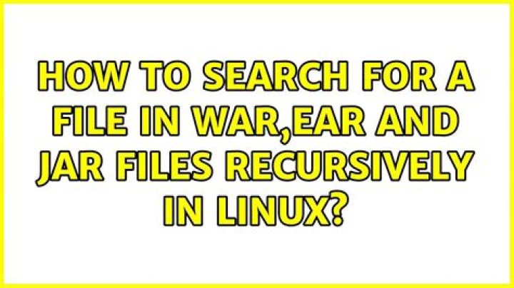 How to search for a file in war,ear and jar files recursively in Linux
