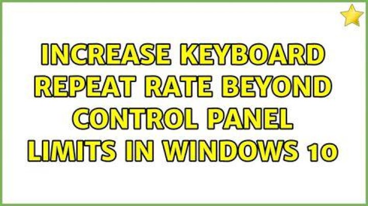 Increase keyboard repeat rate beyond control panel limits in Windows 10