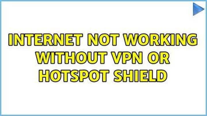 Internet not working without VPN or Hotspot shield