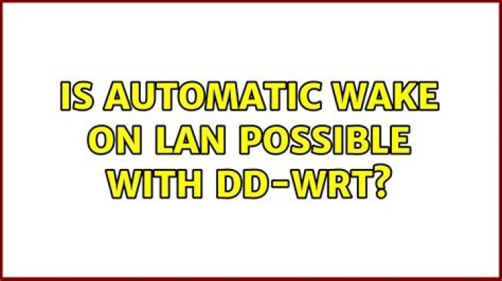 Is automatic Wake On LAN possible with DD-WRT?