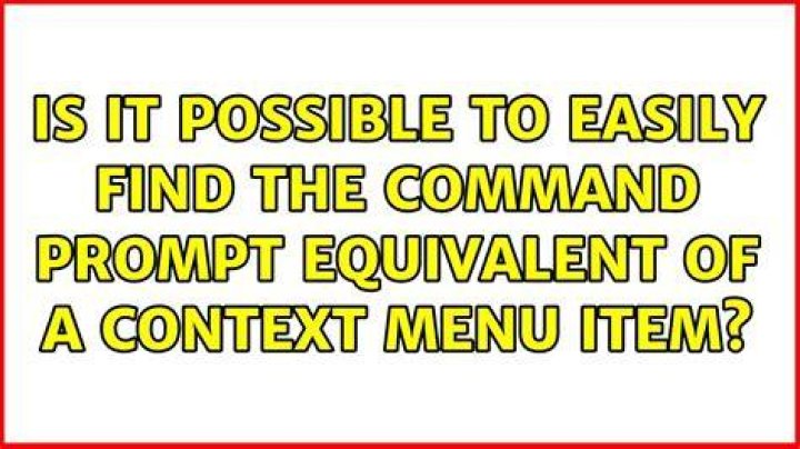 Is it possible to easily find the Command Prompt equivalent of a context menu item?