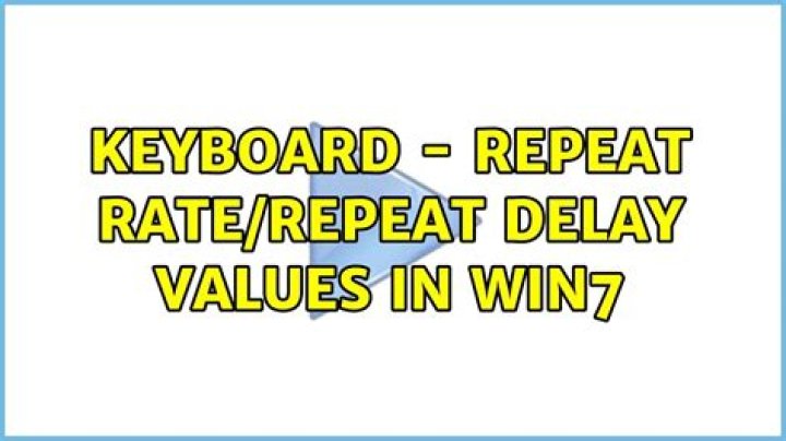Keyboard - Repeat Rate/Repeat Delay values in Win7