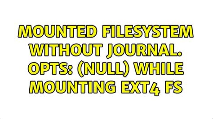 mounted filesystem without journal. Opts: (null) while mounting ext4 fs
